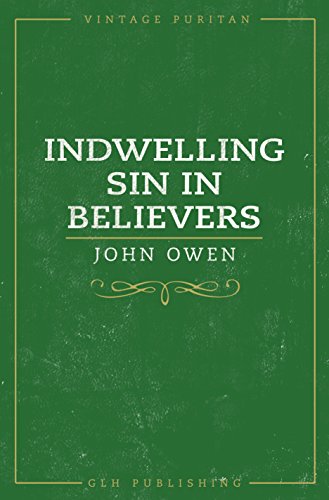 Indwelling Sin in Believers (Vintage Puritan)