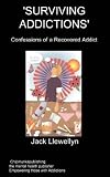 Surviving Addictions: Confessions of a Recovered Addict