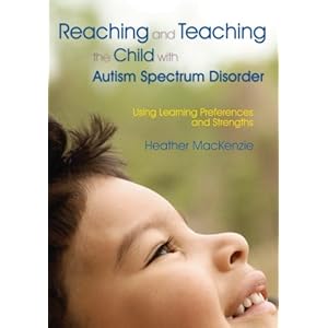 Reaching and Teaching the Child with Autism Spectrum Disorder: Using Learning Preferences and Strengths