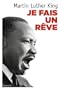 Je fais un r�ve : Les grands textes du pasteur noir