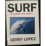 surf is where you find it