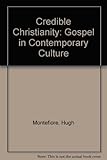 Credible christianity : the gospel in contemporary society