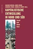 Kapitalistische Entwicklung in Nord und S�d