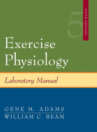 Exercise Physiology Laboratory Manual, by William Beam, Gene Adams