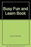 Richard Scarry's Busy fun and learn book