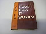 Good God, it works! : an experiment in faith