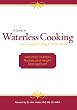 A Guide to Waterless Cooking: (and Greaseless Cooking for Better Health)
