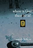 Where Is God? There He Is!