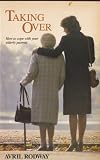 Taking over : how to cope with your elderly parents