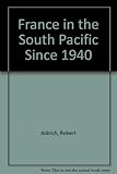 France and the South Pacific since 1940