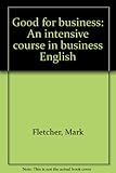 Good for business : an intensive course in business English