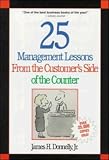 25 Management Lessons from the Customer's Side of the Counter (0786310049) by Donnelly, James H.
