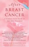 After Breast Cancer: A Common-Sense Guide to Life After Treatment