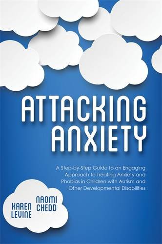 attacking anxiety a step by step guide to an engaging approach to treating anxiety and phobias in children with