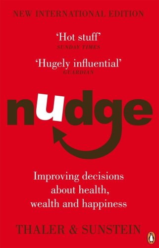 Nudge: Improving Decisions About Health, Wealth and Happiness