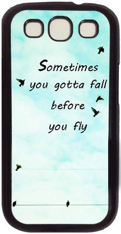 Characteristic Quote Sometimes You Gotta Fall Before You Fly Theme Case for Samsung Galaxy S3 I9300 PC Material Black