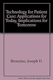 Technology for patient care : applications for today, implications for tomorrow
