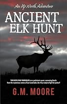 Ancient Elk Hunt: An Up North Adventure (Volume 2)