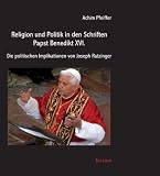 Religion und Politik in den Schriften Papst Benedikt XVI.