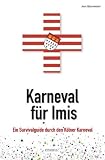 Karneval f�r Imis: Ein Survivalguide durch den K�lner Karneval
