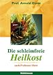 Die schleimfreie Heilkost: F�r alle, die gesund werden und gesund bleiben wollen. Eine Methode, sich 'gesund zu essen'