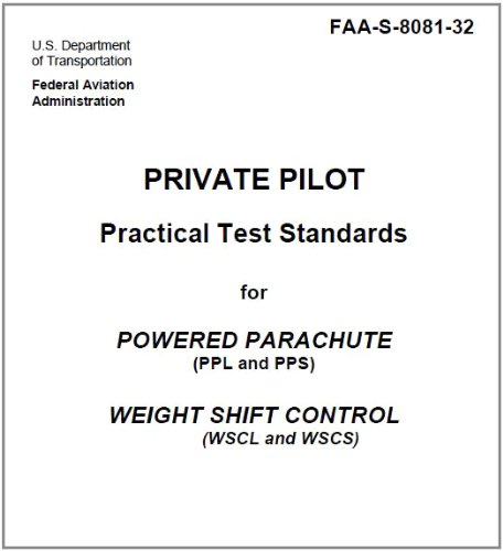 Private Pilot Practical Test Standards for Powered Parachute (PPL and PPS) and Weight Shift Control (WSCL and WSCS)