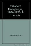 Elisabeth Humphreys, 1904-1990 : a memoir
