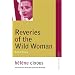 Reveries of the Wild Woman: Primal Scenes (Avant-Garde & Modernism Collection)