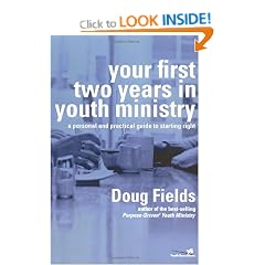 Your First Two Years in Youth Ministry: A Personal and Practical Guide to Starting Right