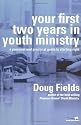 Your First Two Years in Youth Ministry: A Personal and Practical Guide to Starting Right