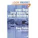 Your First Two Years in Youth Ministry: A personal and practical guide to starting right