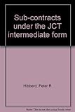 Sub-contracts under the JCT intermediate form