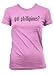 got phillipines? L.A.T Misses Cut Women's T-Shirt, Pink, Medium