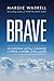 Brave: 50 Everyday Acts of Courage to Thrive in Work, Love and Life