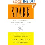 Spark: The Revolutionary New Science of Exercise and the Brain by John J. Ratey and Eric Hagerman
