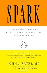 Spark: The Revolutionary New Science of Exercise and the Brain