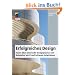 Erfolgreiches Design: Essays �ber universelle Designprozesse mit Beispielen aus IT und Software-Entwicklung