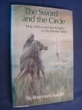 The Sword and the Circle: King Arthur and the Knights of the Round Table