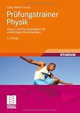 Pr�fungstrainer Physik: Klausur- und �bungsaufgaben mit vollst�ndigen Musterl�sungen - Claus Wilhelm Turtur