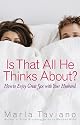 Is That All He Thinks About?: How to Enjoy Great Sex with Your Husband