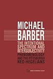 The intentional spectrum and intersubjectivity : phenomenology and the Pittsburgh Neo-Hegelians