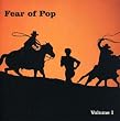 Fear of Pop, Vol. 1