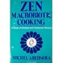 Zen Macrobiotic Cooking: A Book of Oriental and Traditional Recipes (PBK)