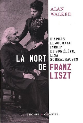 La mort de Franz Liszt : D'après le journal inédit de son élève, Lina Schmalhausen