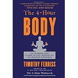The 4-Hour Body: An Uncommon Guide to Rapid Fat-Loss, Incredible Sex, and Becoming Superhuman (Hardcover)