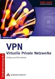 VPN -  Virtuelle Private Netzwerke: Aufbau und Sicherheit