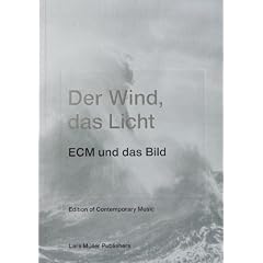 Der Wind, das Licht. ECM und das Bild: Edition of Contemporary Music