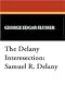 The Delany Interesection: Samuel R. Delany (Milford Series: Popular Writers of Today)