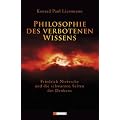 Philosophie des verbotenen Wissens: Friedrich Nietzsche und die schwarzen Seiten des Denkens
