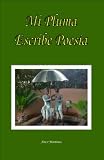 Search : Mi Pluma Escribe Poesía (Spanish Edition)